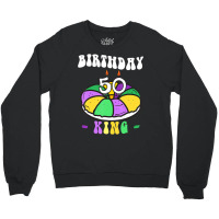 Mardi Gras King Cake, 50 Birthday, Birthday King, Crewneck Sweatshirt | Artistshot