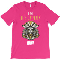 I Am The Captain Now  Be The Captain Guy Today T-shirt | Artistshot