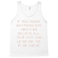 If You Heard Anything Bad About Me Believe All Tha Tank Top | Artistshot