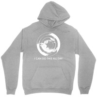 I Can Do This All Day Unisex Hoodie | Artistshot