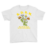 Bdsm Bees Do So Much For The Environment T Shirt Youth Tee | Artistshot