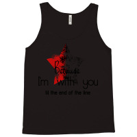 Because I'm With You Till The End Of The Line With Tank Top | Artistshot