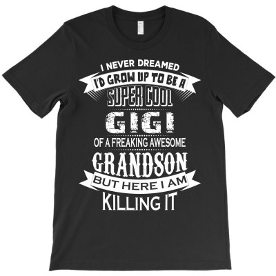 Super Cool Gigi Of A Freaking Awesome Grandson T-shirt Designed By Sabriacar