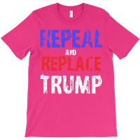 Repeal And Replace Trump T-shirt | Artistshot