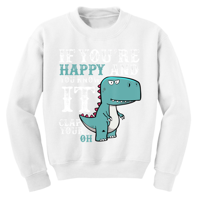 If You're Happy & You Know It Clap Your Hand T Shi Youth Sweatshirt | Artistshot