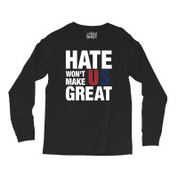 Hate Won't Make Us Great White Long Sleeve Shirts | Artistshot