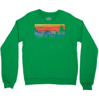 This Is The Way Crewneck Sweatshirt | Artistshot