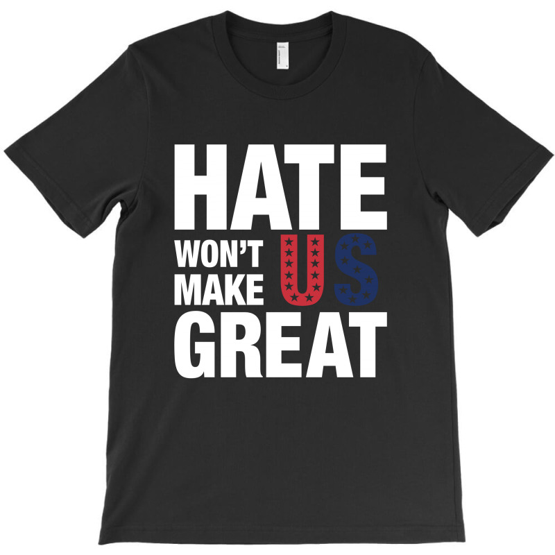 Hate Won't Make Us Great White T-shirt | Artistshot