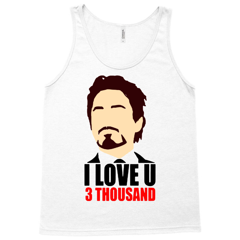 I Love You 3 Thousand Tank Top by hackelsodrulg | Artistshot