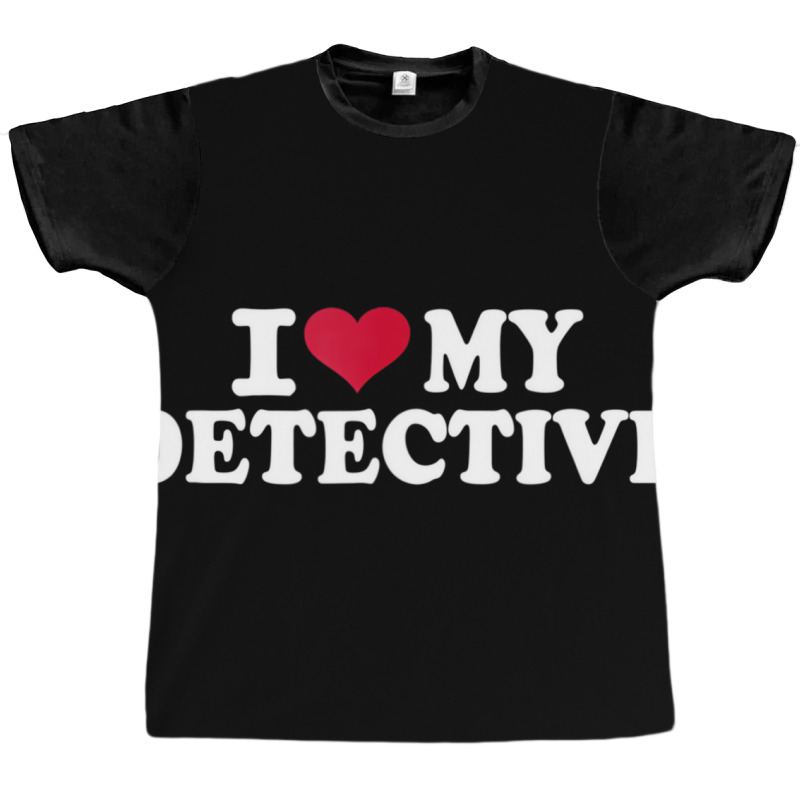 I Love My Detective T Shirt Graphic T-shirt by hausch | Artistshot