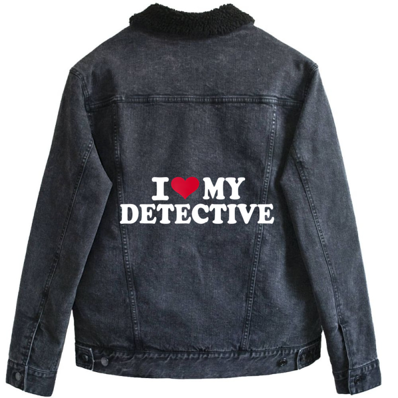 I Love My Detective T Shirt Unisex Sherpa-Lined Denim Jacket by hausch | Artistshot