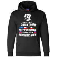 Trump The D Is Missing Because It's In Every Hater Champion Hoodie | Artistshot