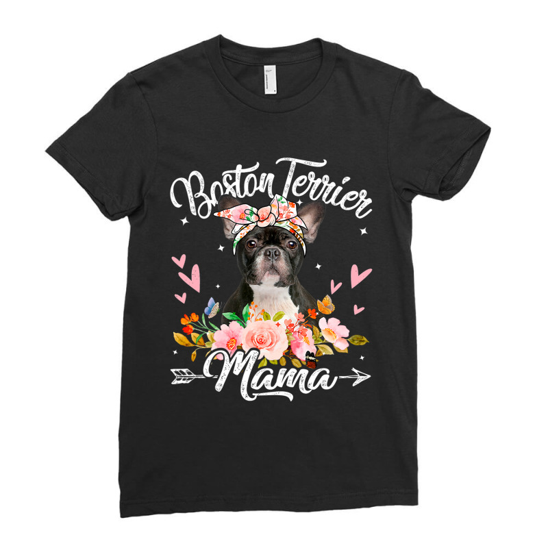 Cute Boston Terrier Mama Dog Mom Flowers Mothers D Ladies Fitted T-Shirt by whoretacarpal | Artistshot