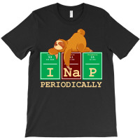 I Nap Periodically! Funny Chemistry Sloth Gift T-shirt | Artistshot