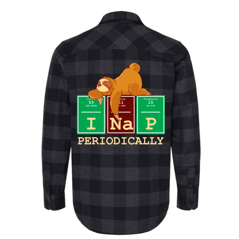 I Nap Periodically! Funny Chemistry Sloth Gift Flannel Shirt by hackelsodrulg | Artistshot