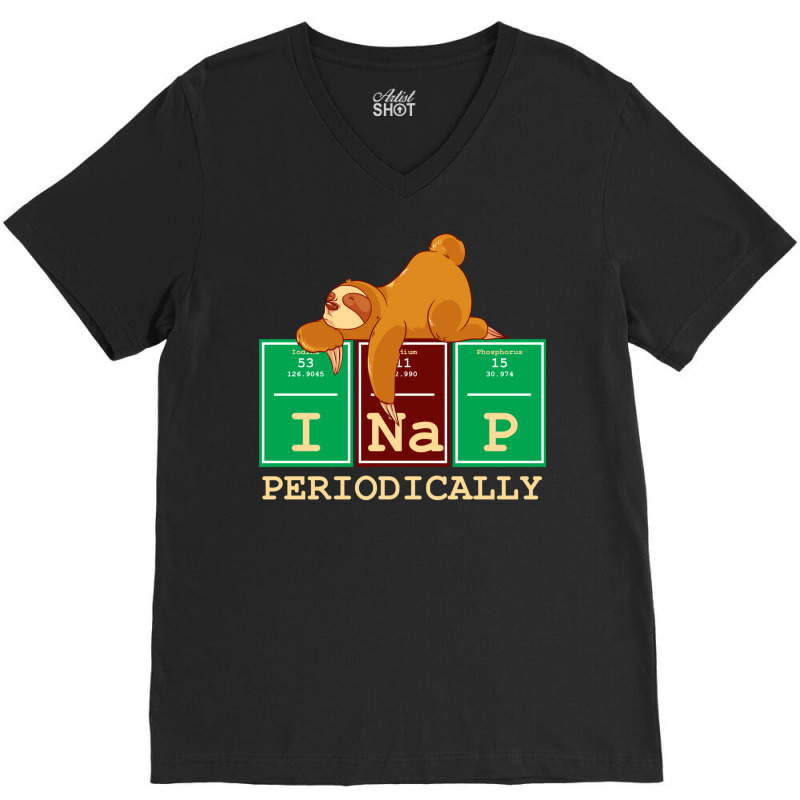 I Nap Periodically! Funny Chemistry Sloth Gift V-Neck Tee by hackelsodrulg | Artistshot