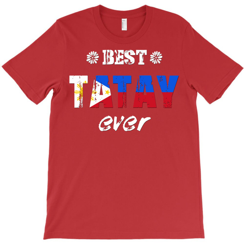 Best Tatay Ever T-Shirt by gemasteksl | Artistshot