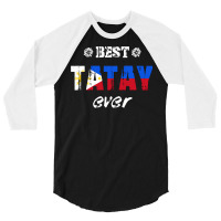 Best Tatay Ever 3/4 Sleeve Shirt | Artistshot