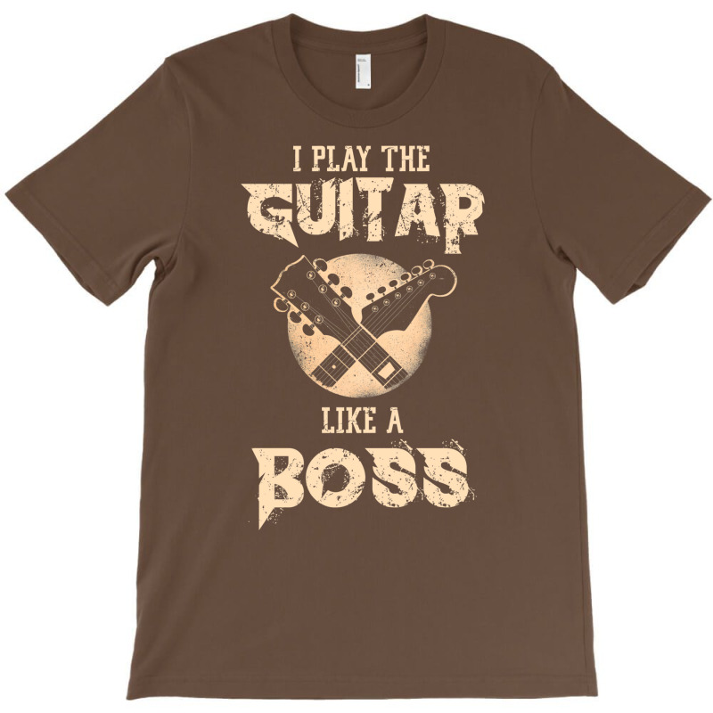 I Play The Guitar Like A Boss T-Shirt by hackelsodrulg | Artistshot