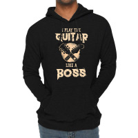 I Play The Guitar Like A Boss Lightweight Hoodie | Artistshot