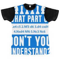 What Part Of Chess Don't You Understand Chess Sici Graphic T-shirt | Artistshot