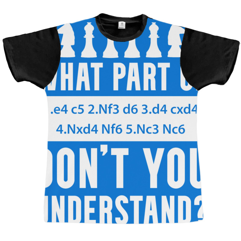 What Part Of Chess Don't You Understand Chess Sici Graphic T-shirt by bweratkurakud | Artistshot