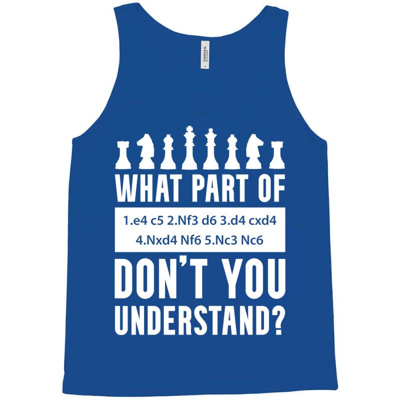 What Part Of Chess Don't You Understand Chess Sici Tank Top by bweratkurakud | Artistshot