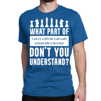 What Part Of Chess Don't You Understand Chess Sici Classic T-shirt | Artistshot