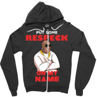 Birdman Put Some Respeck On My Name Zipper Hoodie | Artistshot