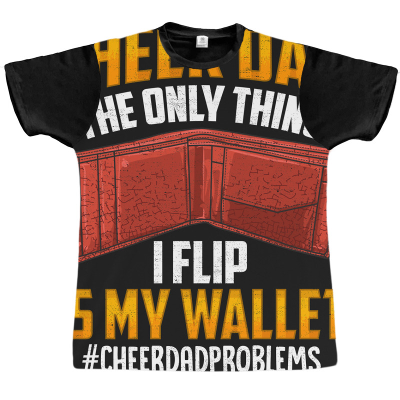 I'm A Cheer Dad! Only Thing I Flip Is My Wallet! Graphic T-shirt by hackelsodrulg | Artistshot