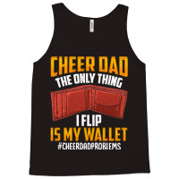 I'm A Cheer Dad! Only Thing I Flip Is My Wallet! Tank Top | Artistshot