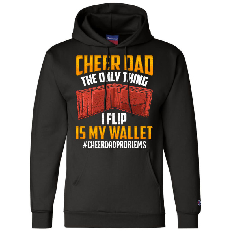 I'm A Cheer Dad! Only Thing I Flip Is My Wallet! Champion Hoodie by hackelsodrulg | Artistshot