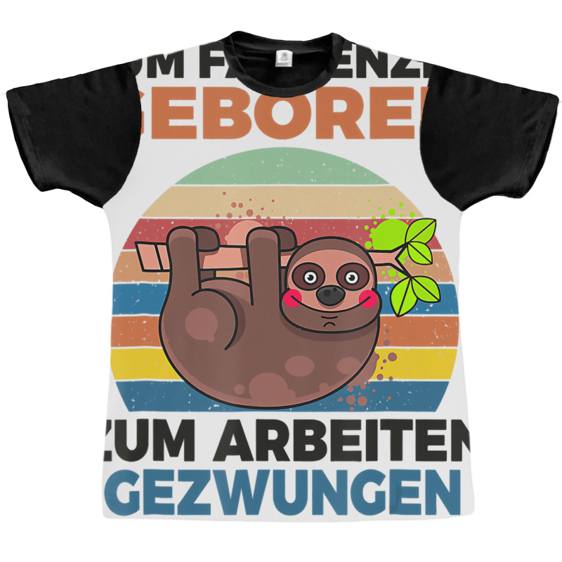 For Laze Born, To Work, Forced Sloth Saying T Shir Graphic T-shirt | Artistshot