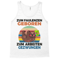 For Laze Born, To Work, Forced Sloth Saying T Shir Tank Top | Artistshot