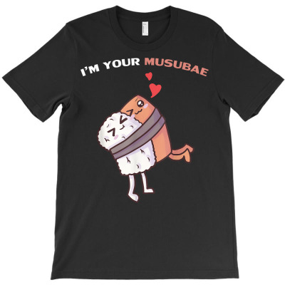 I'm Your Musubae Valentine's Day Kawaii Hawaii Musubi Pun T Shirt T-shirt Designed By Luan Truong