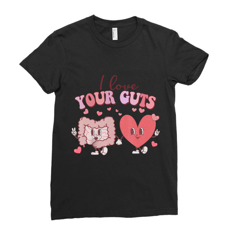 I Love Your Guts Valentines Day Gi Nurse Gastroent Ladies Fitted T-Shirt by hausch | Artistshot