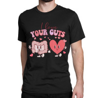 I Love Your Guts Valentines Day Gi Nurse Gastroent Classic T-shirt | Artistshot