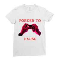 Forced To Pause Fummy Gamer Saying Boys Girls T Sh Ladies Fitted T-shirt | Artistshot