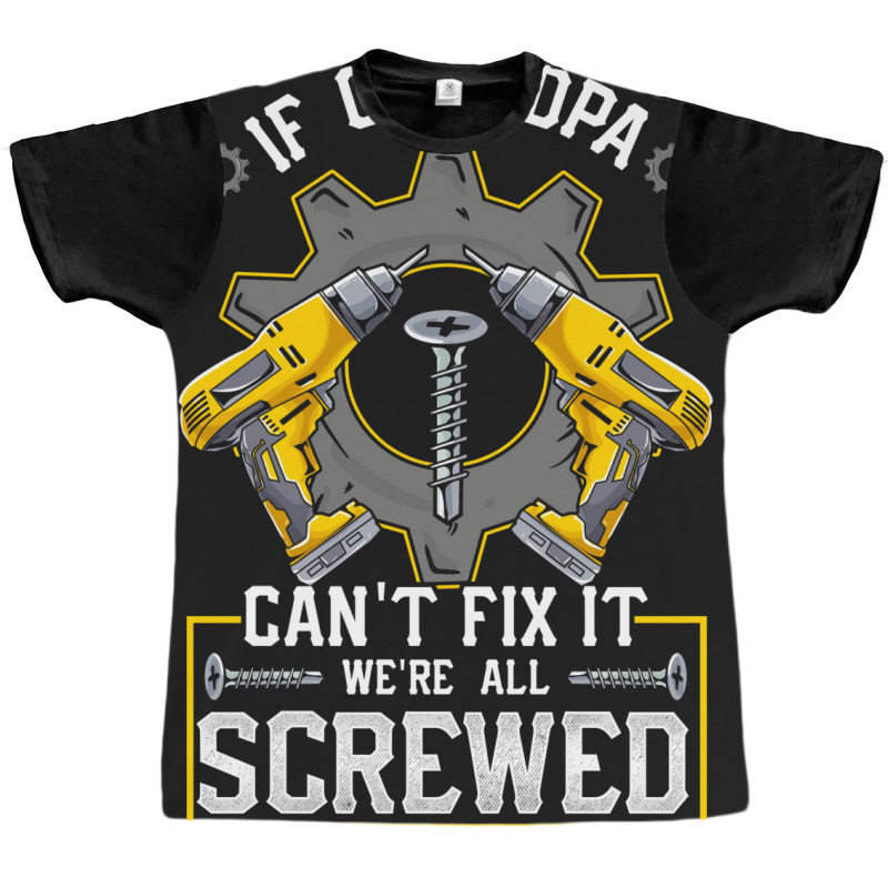 If Grandpa Can't Fix It! Funny Grandfather Gift Graphic T-shirt by hackelsodrulg | Artistshot