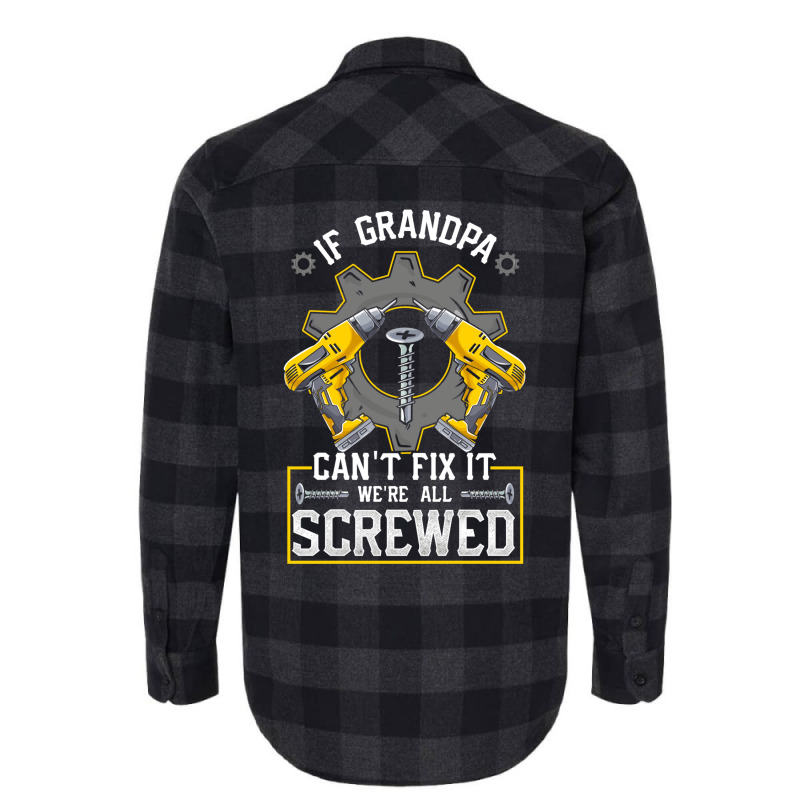 If Grandpa Can't Fix It! Funny Grandfather Gift Flannel Shirt by hackelsodrulg | Artistshot