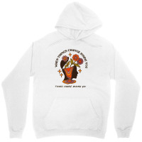 When Things Change Inside Of You, Things Change Ar Unisex Hoodie | Artistshot