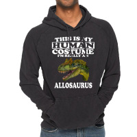 This Is My Human Costume I'm Really An Allosaurus Vintage Hoodie | Artistshot