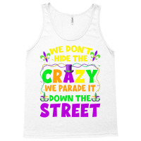 Funny Mardi Gras We Don't Hide Crazy On Street Men Tank Top | Artistshot