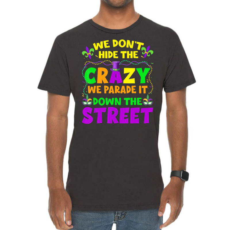 Funny Mardi Gras We Don't Hide Crazy On Street Men Vintage T-shirt | Artistshot