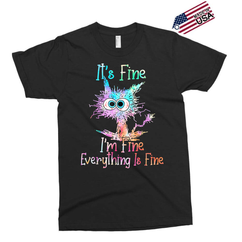 It's Fine I'm Fine Everything Is Fine Shirt Tie Dy Exclusive T-shirt | Artistshot