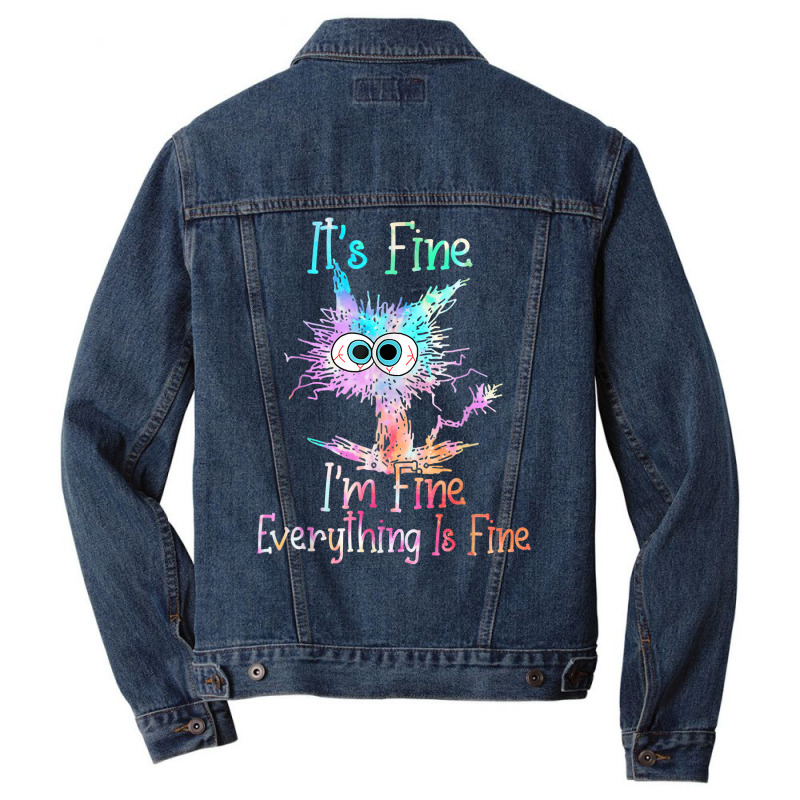 It's Fine I'm Fine Everything Is Fine Shirt Tie Dy Men Denim Jacket | Artistshot