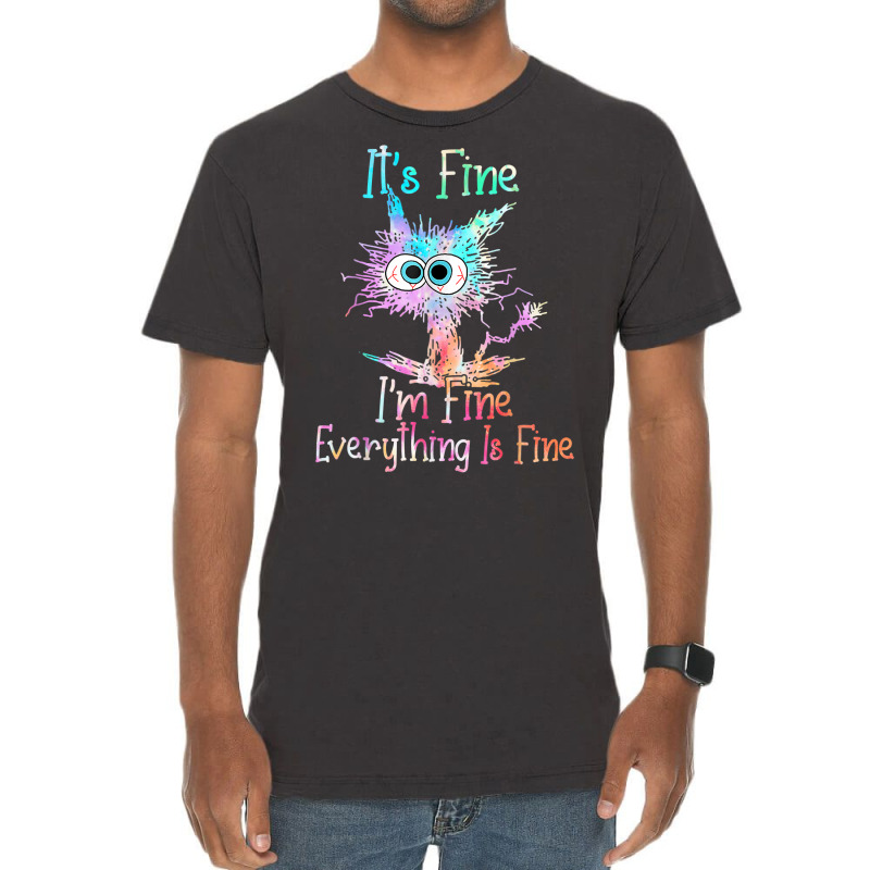 It's Fine I'm Fine Everything Is Fine Shirt Tie Dy Vintage T-shirt | Artistshot