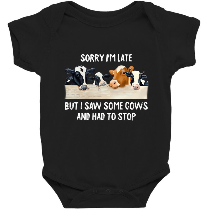 Sorry I'm Late But I Saw Some Cows And Had To Stop Baby Bodysuit by aiiluurosy | Artistshot