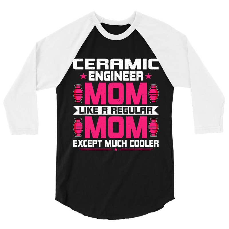 Ceramic Engineering Mom Funny Ceramic Engineering  3/4 Sleeve Shirt | Artistshot