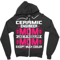 Ceramic Engineering Mom Funny Ceramic Engineering  Zipper Hoodie | Artistshot